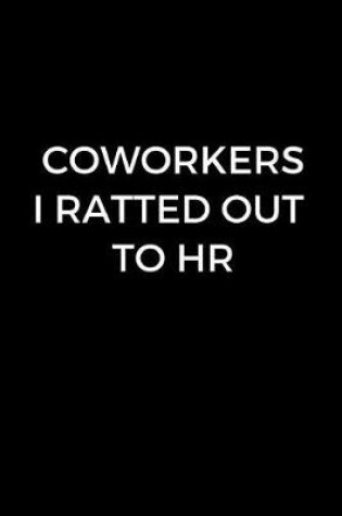 Cover of Coworkers I Ratted Out To HR