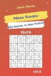 Book cover for Mega Sudoku - 200 Normal to Hard Puzzles 16x16 Vol.6