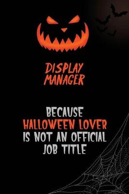 Book cover for Display Manager Because Halloween Lover Is Not An Official Job Title