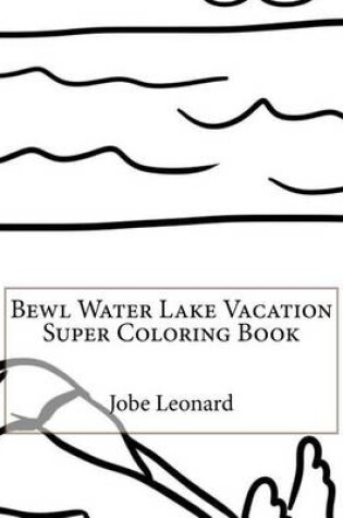 Cover of Bewl Water Lake Vacation Super Coloring Book