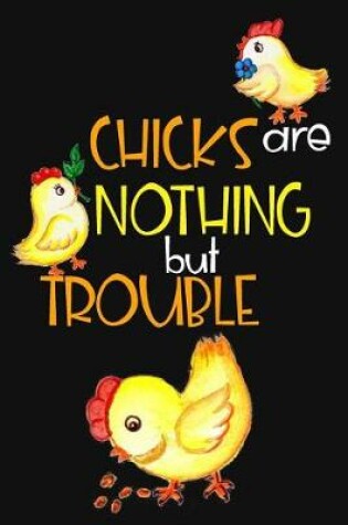 Cover of Chicks Are Nothing But Trouble