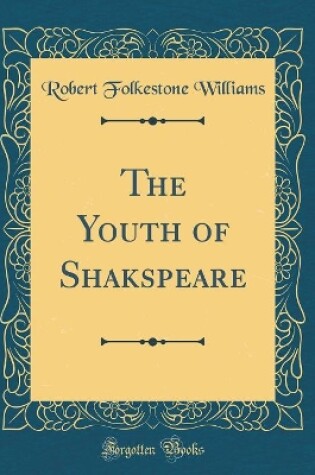 Cover of The Youth of Shakspeare (Classic Reprint)