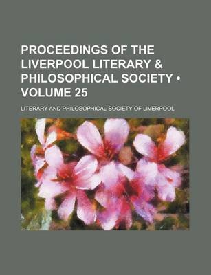 Book cover for Proceedings of the Liverpool Literary & Philosophical Society (Volume 25)