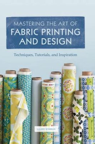 Cover of Mastering the Art of Fabric Printing and Design