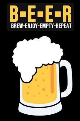 Book cover for Beer - Brew Enjoy Empty Repeat