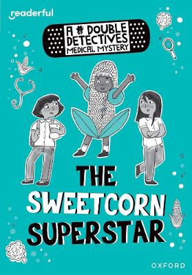 Book cover for Readerful Rise: Oxford Reading Level 8: A Double Detectives Medical Mystery: The Sweetcorn Superstar