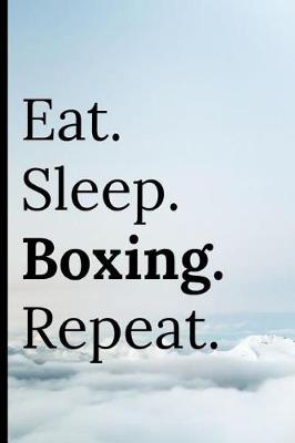 Book cover for Eat Sleep Boxing Repeat