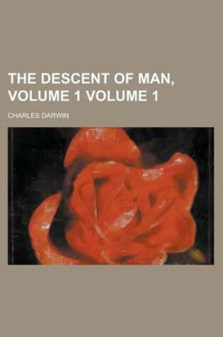 Cover of The Descent of Man, Volume 1 Volume 1