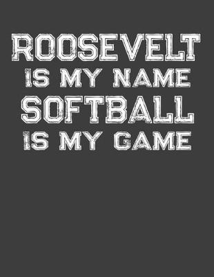Book cover for Roosevelt Is My Name Softball Is My Game