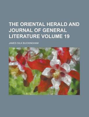 Book cover for The Oriental Herald and Journal of General Literature Volume 19