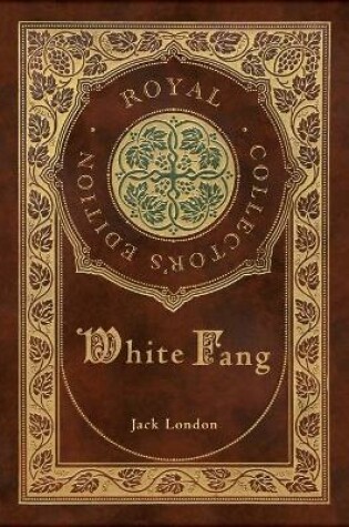 Cover of White Fang (Royal Collector's Edition) (Case Laminate Hardcover with Jacket)