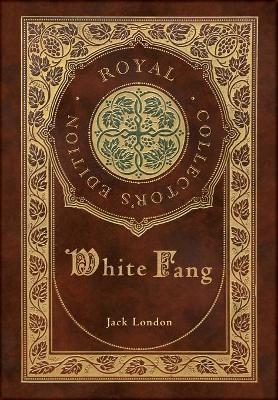 Book cover for White Fang (Royal Collector's Edition) (Case Laminate Hardcover with Jacket)