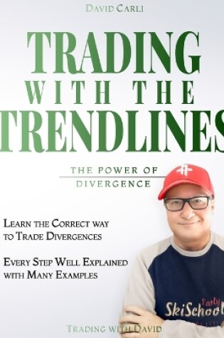 Cover of Trading with the Trendlines - The Power of Divergence