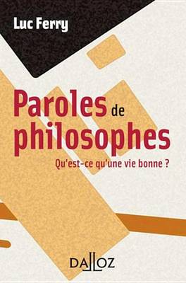 Book cover for Paroles de Philosophes. Qu'est-Ce Qu'une Vie Bonne ?