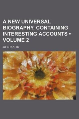 Cover of A New Universal Biography, Containing Interesting Accounts (Volume 2)