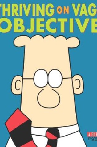 Cover of Dilbert: Thriving On Vague Objectives