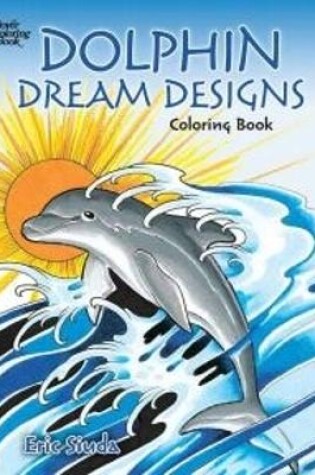 Cover of Dolphin Dream Designs Coloring Book