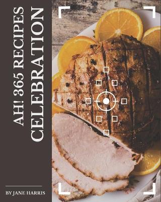 Book cover for Ah! 365 Celebration Recipes