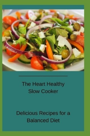 Cover of The Heart Healthy Slow Cooker