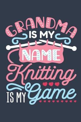 Book cover for Grandma Is My Name Knitting Is My Game