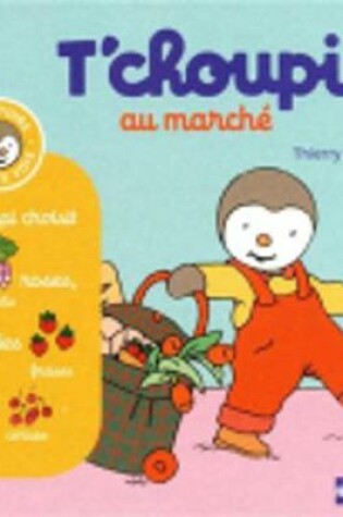 Cover of T'choupi au marche