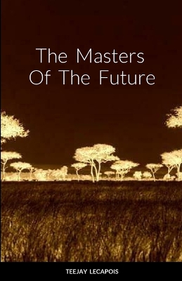 Book cover for The Masters Of The Future