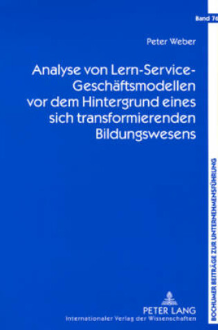 Cover of Analyse Von Lern-Service-Geschaeftsmodellen VOR Dem Hintergrund Eines Sich Transformierenden Bildungswesens