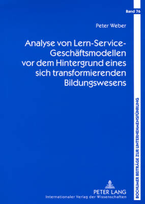 Cover of Analyse Von Lern-Service-Geschaeftsmodellen VOR Dem Hintergrund Eines Sich Transformierenden Bildungswesens