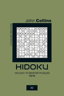 Book cover for Hidoku - 120 Easy To Master Puzzles 12x12 - 2