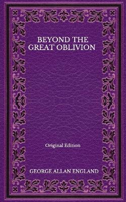 Book cover for Beyond The Great Oblivion - Original Edition