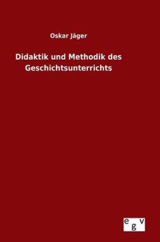 Cover of Didaktik und Methodik des Geschichtsunterrichts