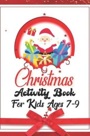 Cover of Christmas Activity Books For Kids Ages 7-9