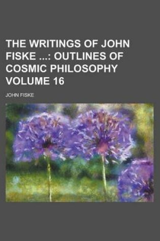 Cover of The Writings of John Fiske Volume 16