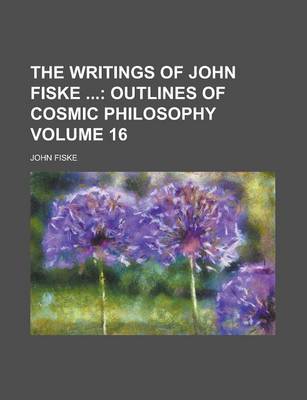 Book cover for The Writings of John Fiske Volume 16