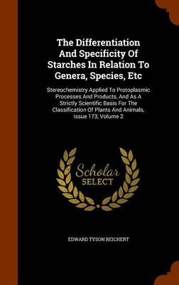 Book cover for The Differentiation and Specificity of Starches in Relation to Genera, Species, Etc