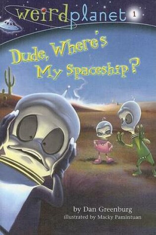 Cover of Dude, Where's My Spaceship?