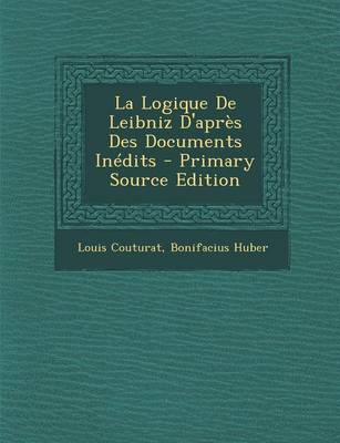 Book cover for La Logique de Leibniz D'Apres Des Documents Inedits - Primary Source Edition