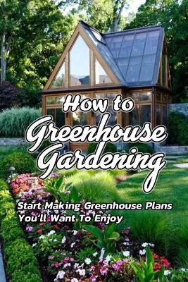 Book cover for How to Greenhouse Gardening