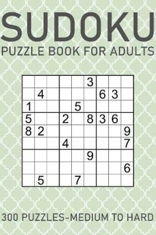 Cover of Sudoku Puzzle Book for Adults - 300 Puzzles - Medium to Hard