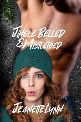 Cover of Jingle Belled & Mistletoed