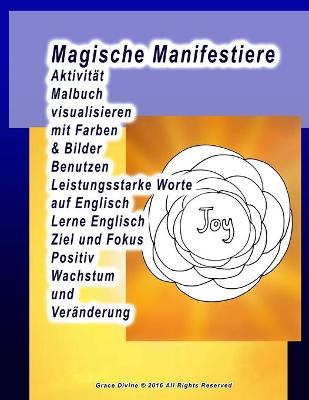 Book cover for Magische Manifestiere Aktivität Malbuch visualisieren mit Farben & Bilder Benutzen Leistungsstarke Worte auf Englisch Lerne Englisch Ziel und Fokus Positiv Wachstum und Veränderung