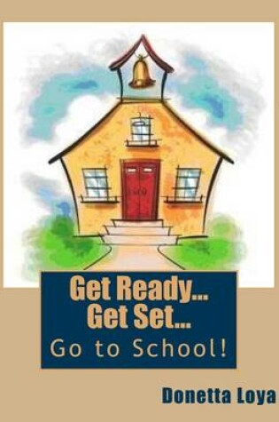 Cover of Get Ready...Get Set...Go to School!