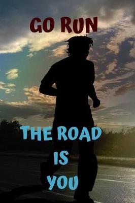 Book cover for Go Run the Road Is You