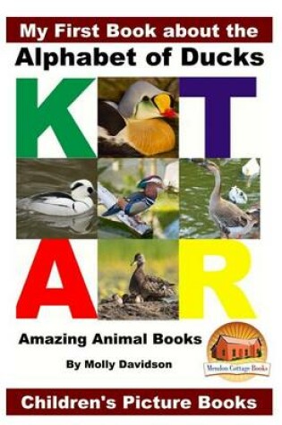Cover of My First Book about the Alphabet of Ducks - Amazing Animal Books - Children's Picture Books