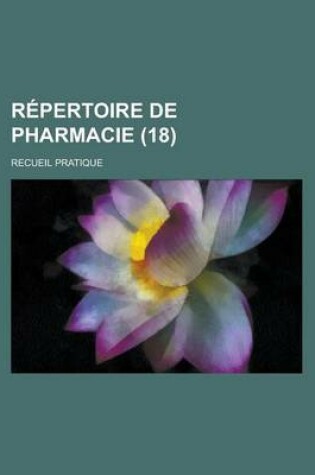 Cover of Repertoire de Pharmacie; Recueil Pratique (18)