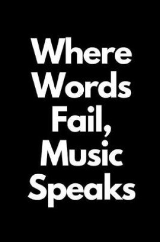 Cover of Where Words Fail, Music Speaks