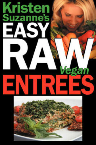 Cover of Kristen Suzanne's Easy Raw Vegan Entrees