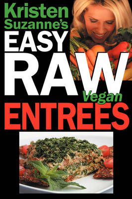 Book cover for Kristen Suzanne's Easy Raw Vegan Entrees