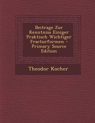 Book cover for Beitrage Zur Kenntniss Einiger Praktisch Wichtiger Fracturformen