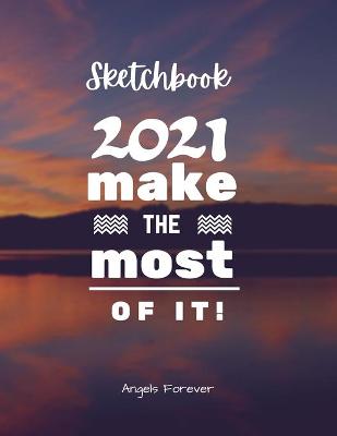 Book cover for Sketchbook Make 2021 The Most Of It!